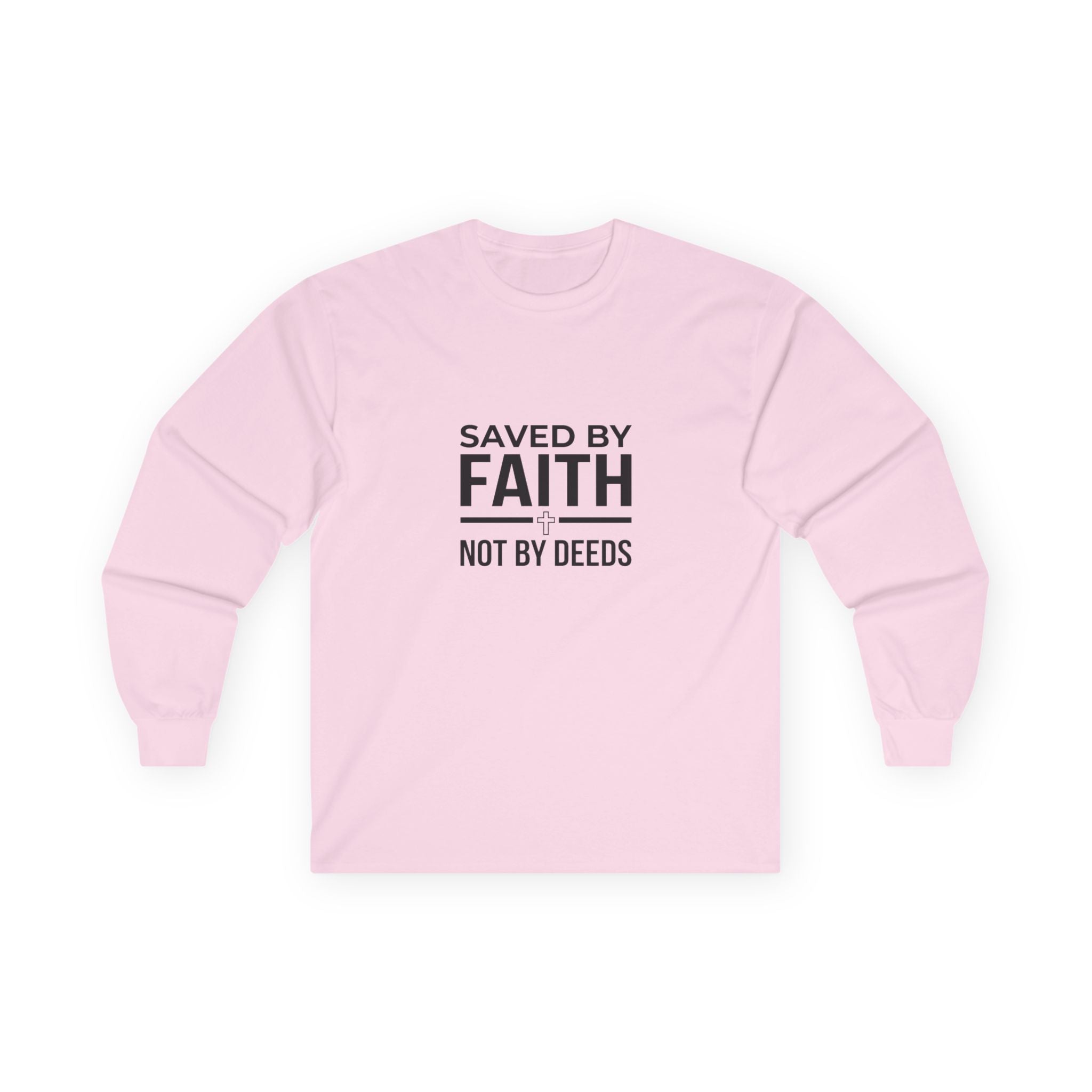 Long Sleeve Tee - Saved by Faith, Not by Deeds