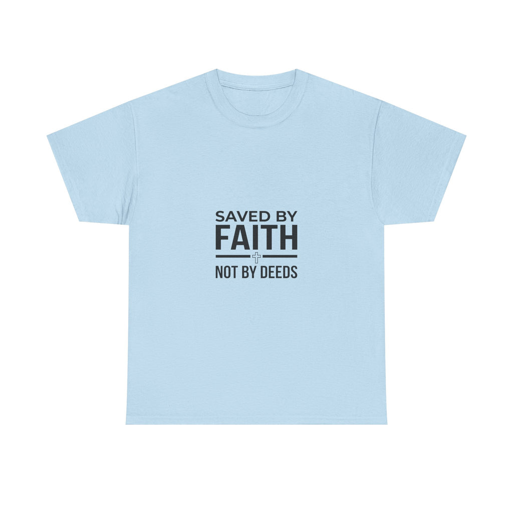 Saved by Faith, Not by Deeds - Christian Tee T-Shirt