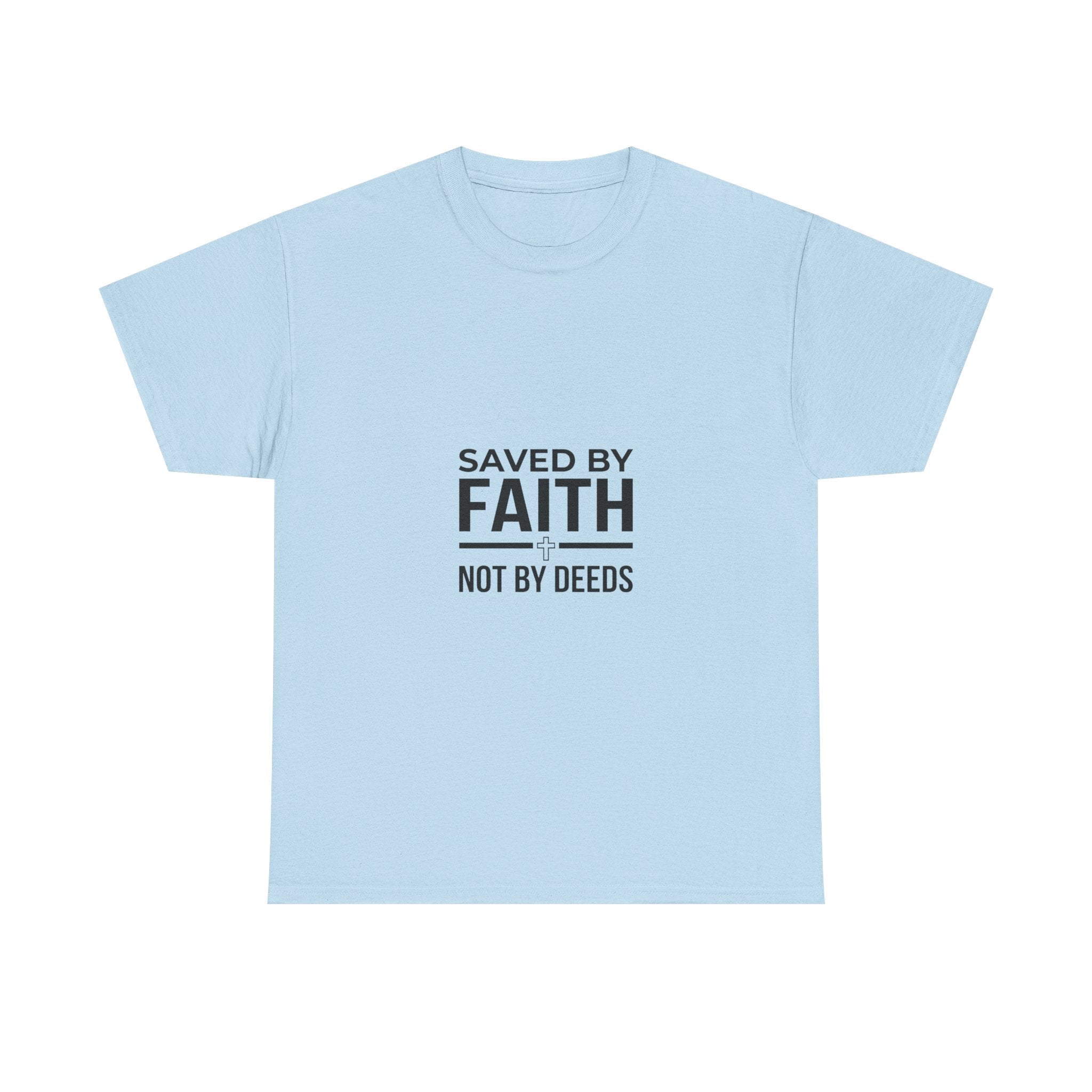 Saved by Faith, Not by Deeds - Christian Tee T-Shirt