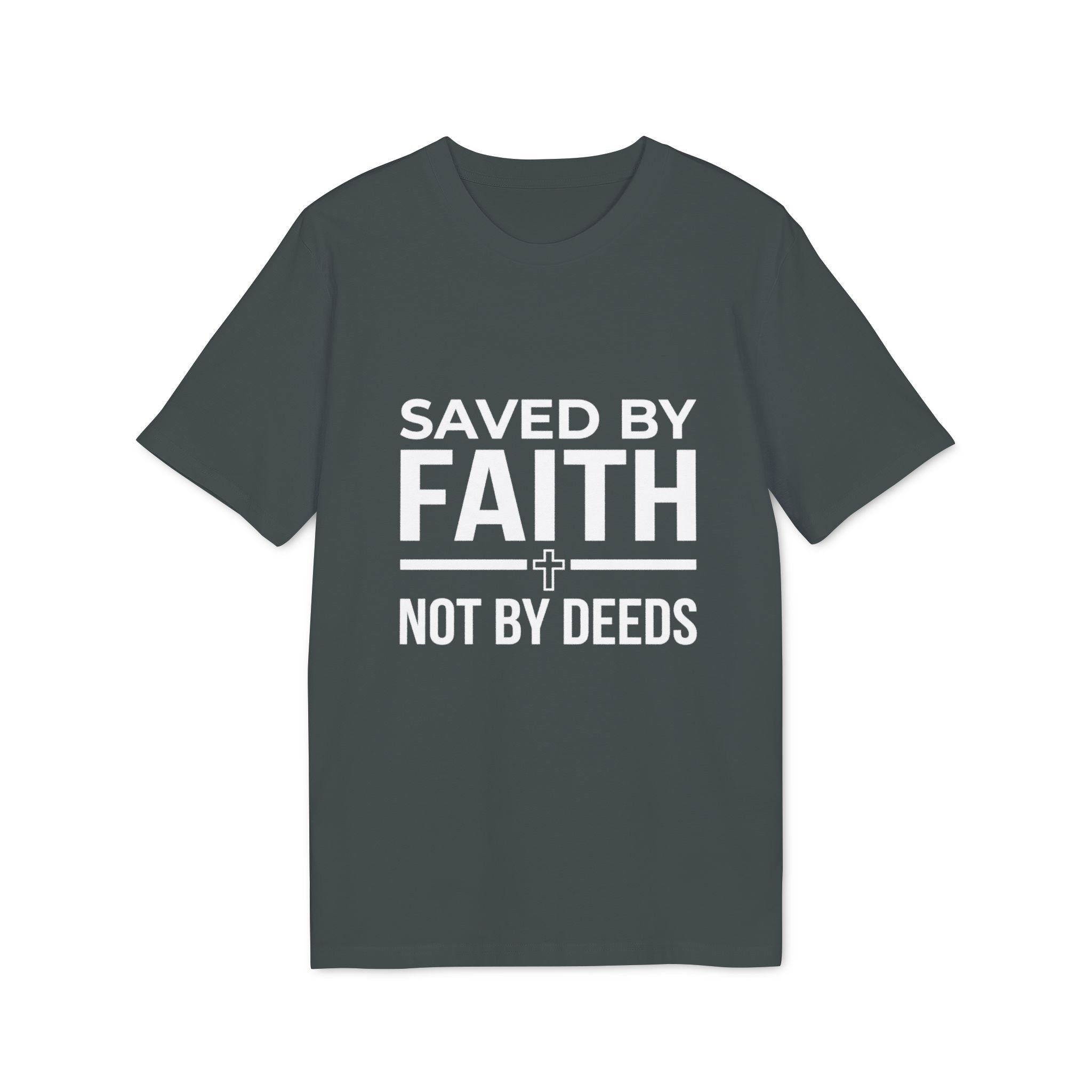 Saved By Faith T-Shirt – Christian Faith Graphic Tee ("Saved by Faith Not by Deeds")