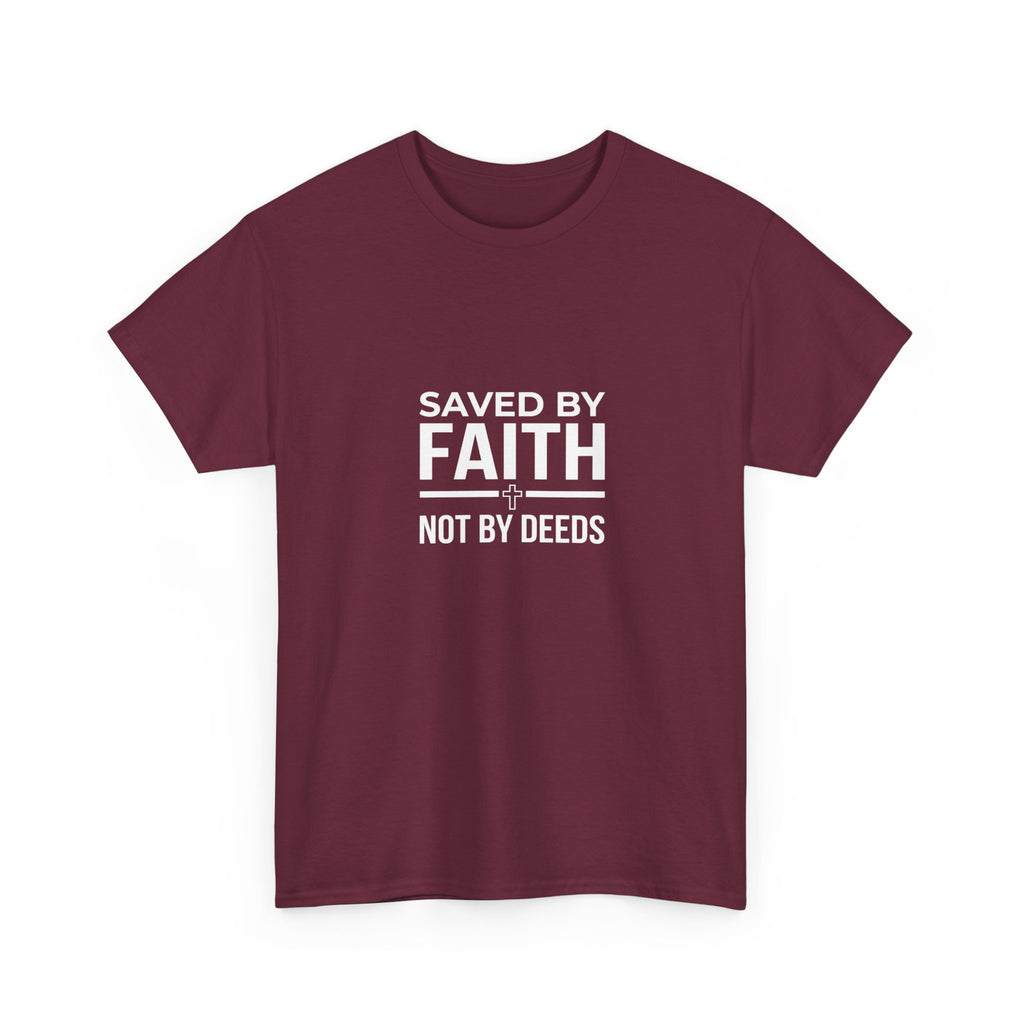 Saved by Faith Not by Deeds Tee T-Shirt