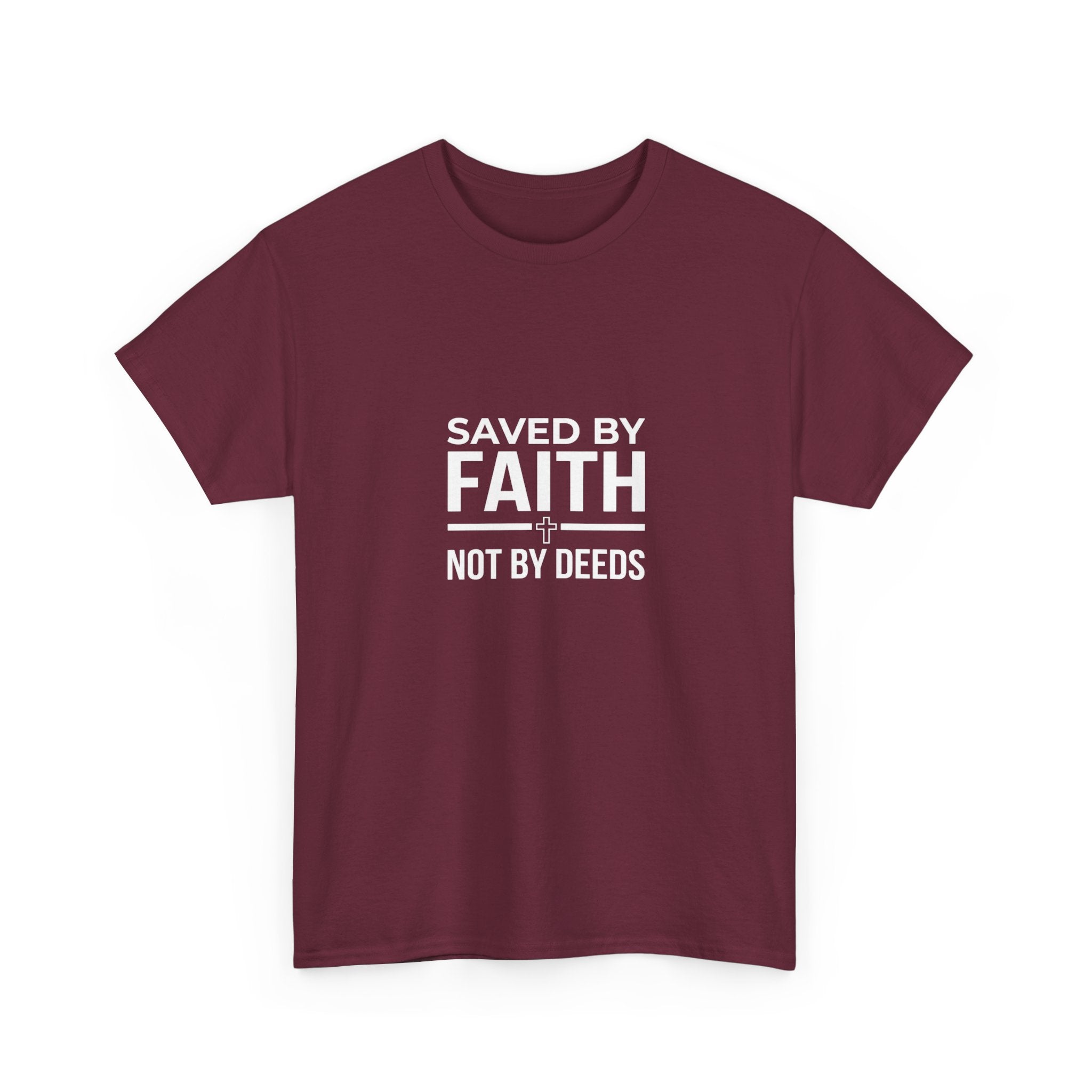Saved by Faith Not by Deeds Tee T-Shirt