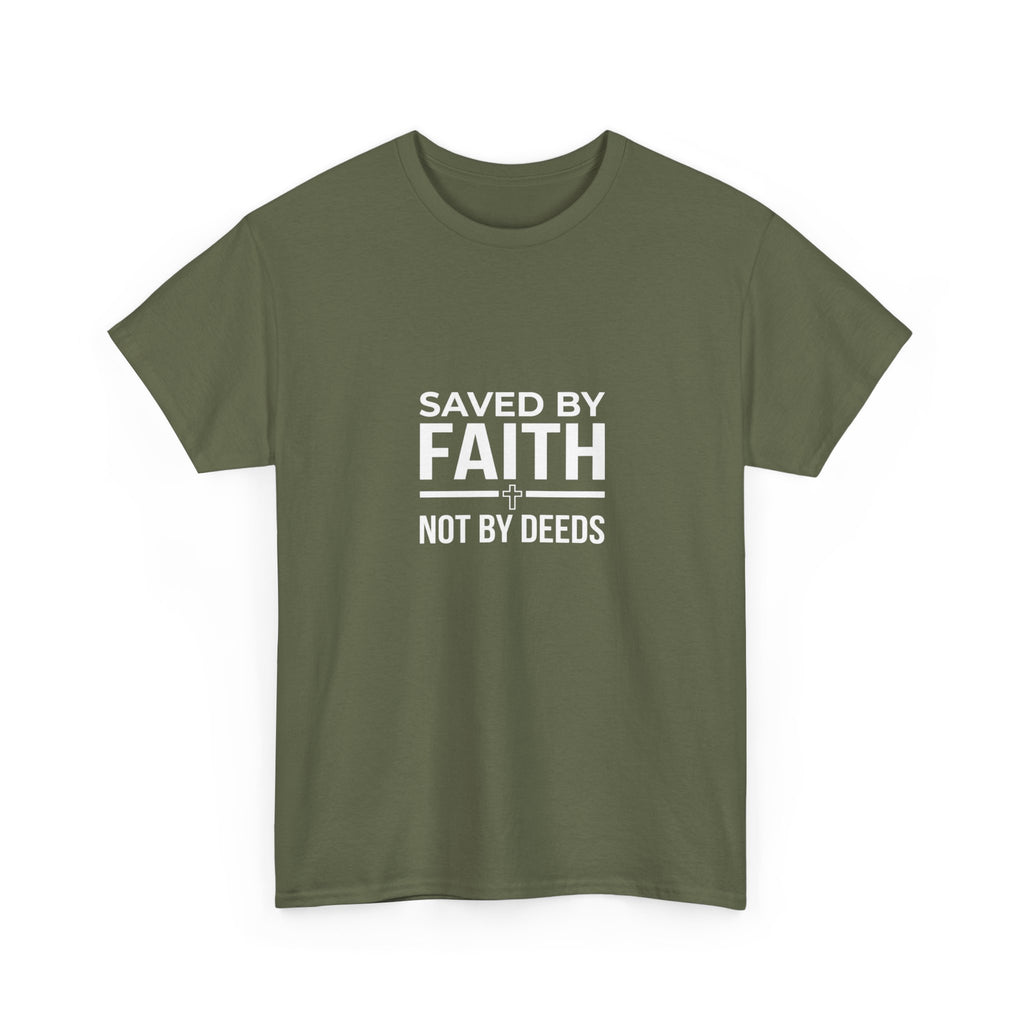 Saved by Faith Not by Deeds Tee T-Shirt