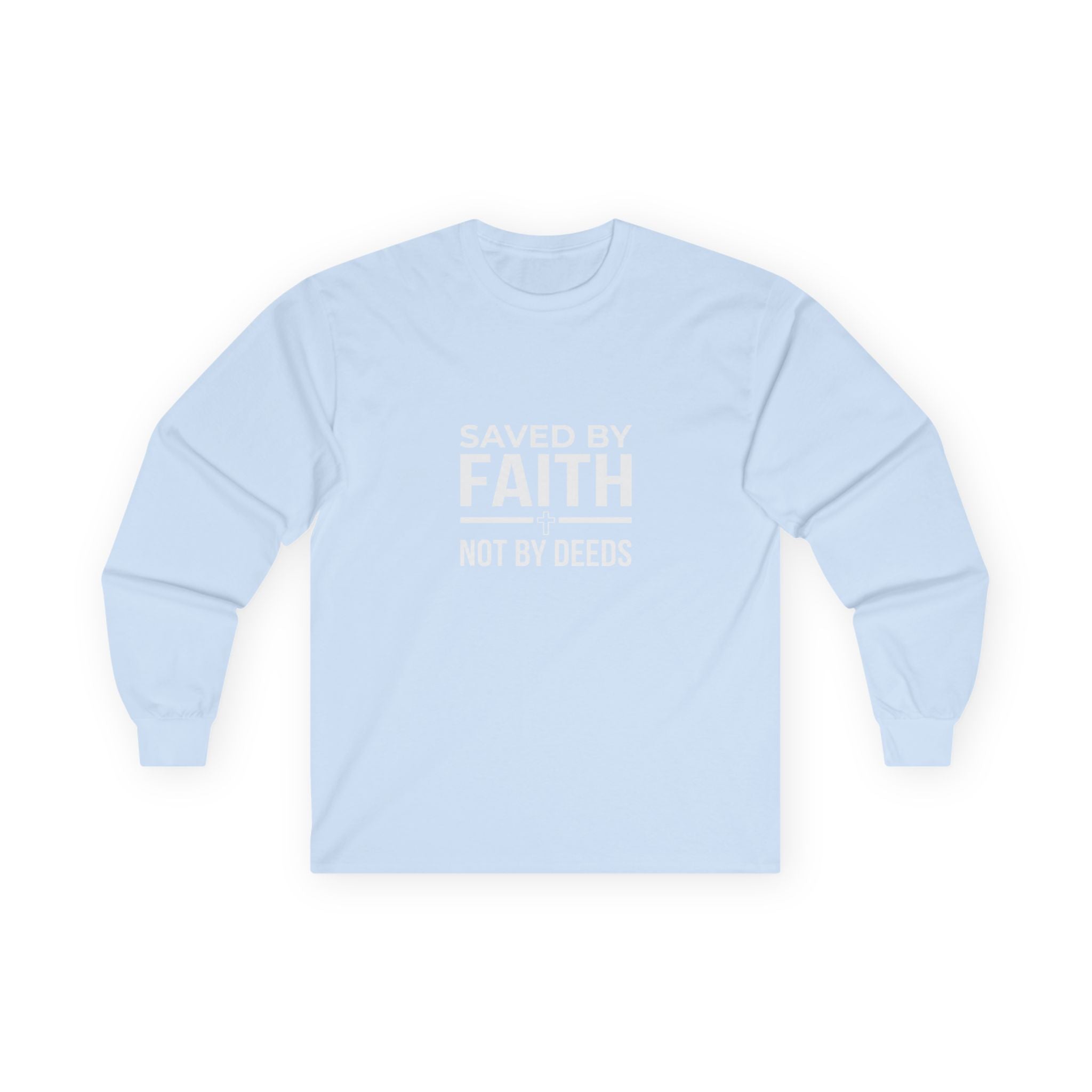Saved By Faith, Not By Deeds, Long Sleeve Tee T-Shirt
