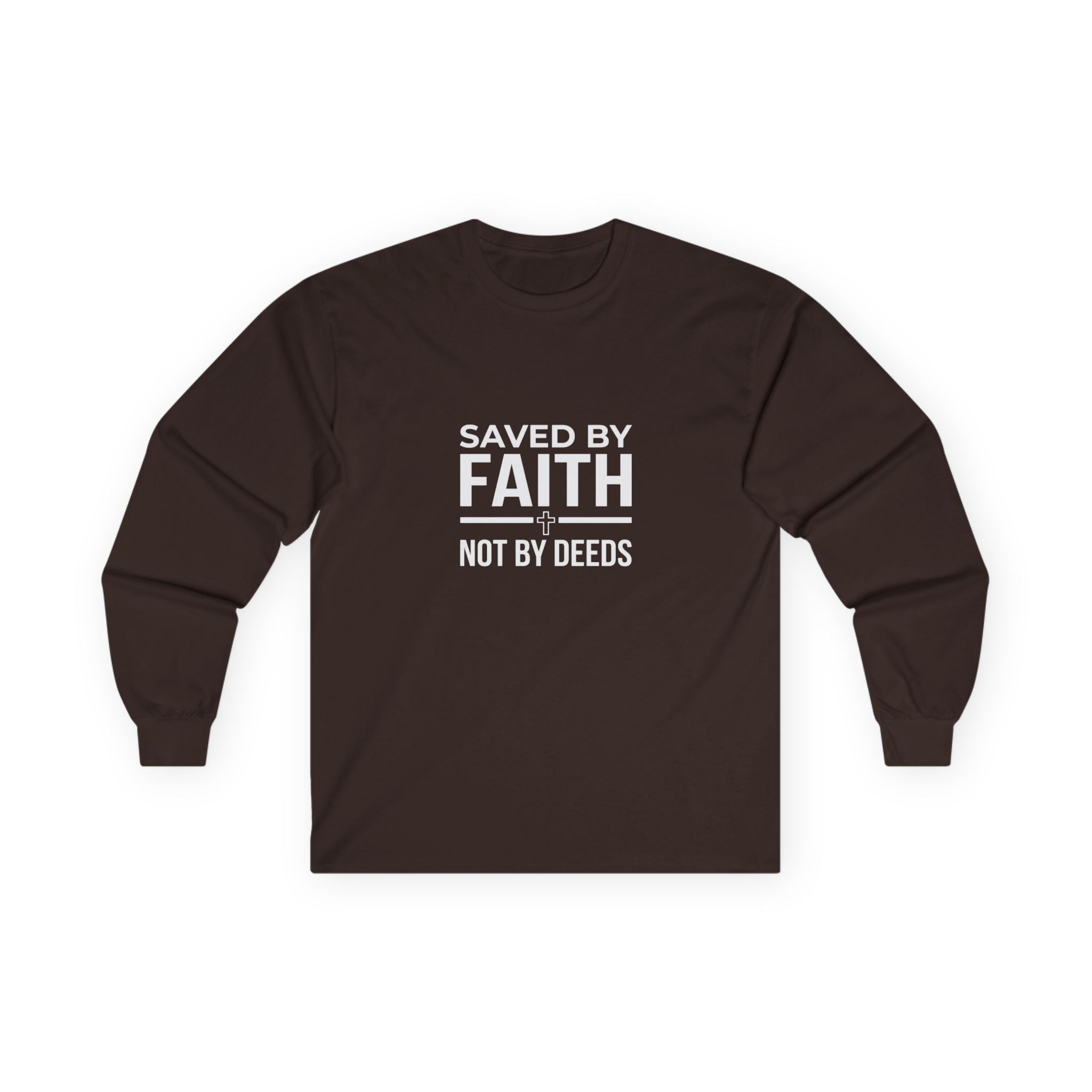 Saved By Faith, Not By Deeds, Long Sleeve Tee T-Shirt