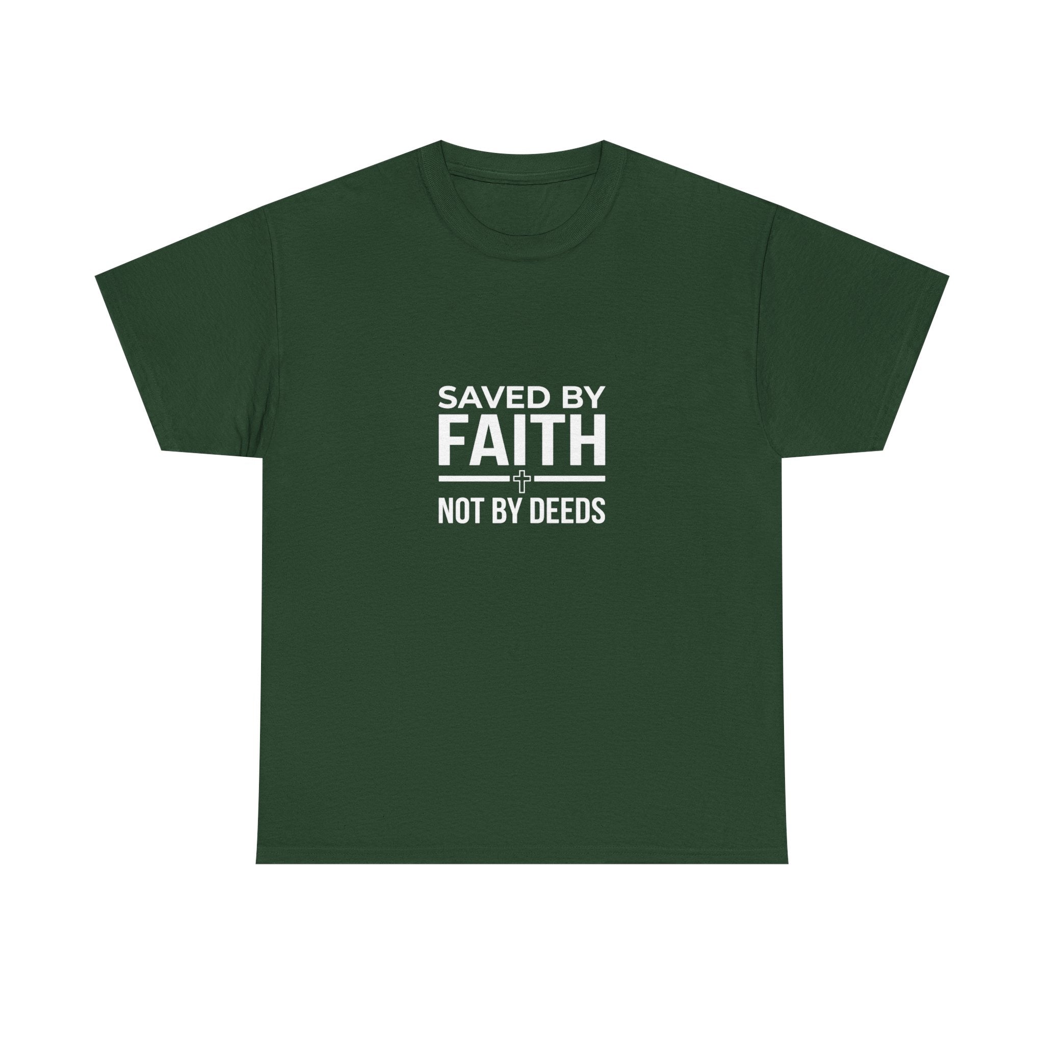 Saved by Faith Not by Deeds Tee T-Shirt