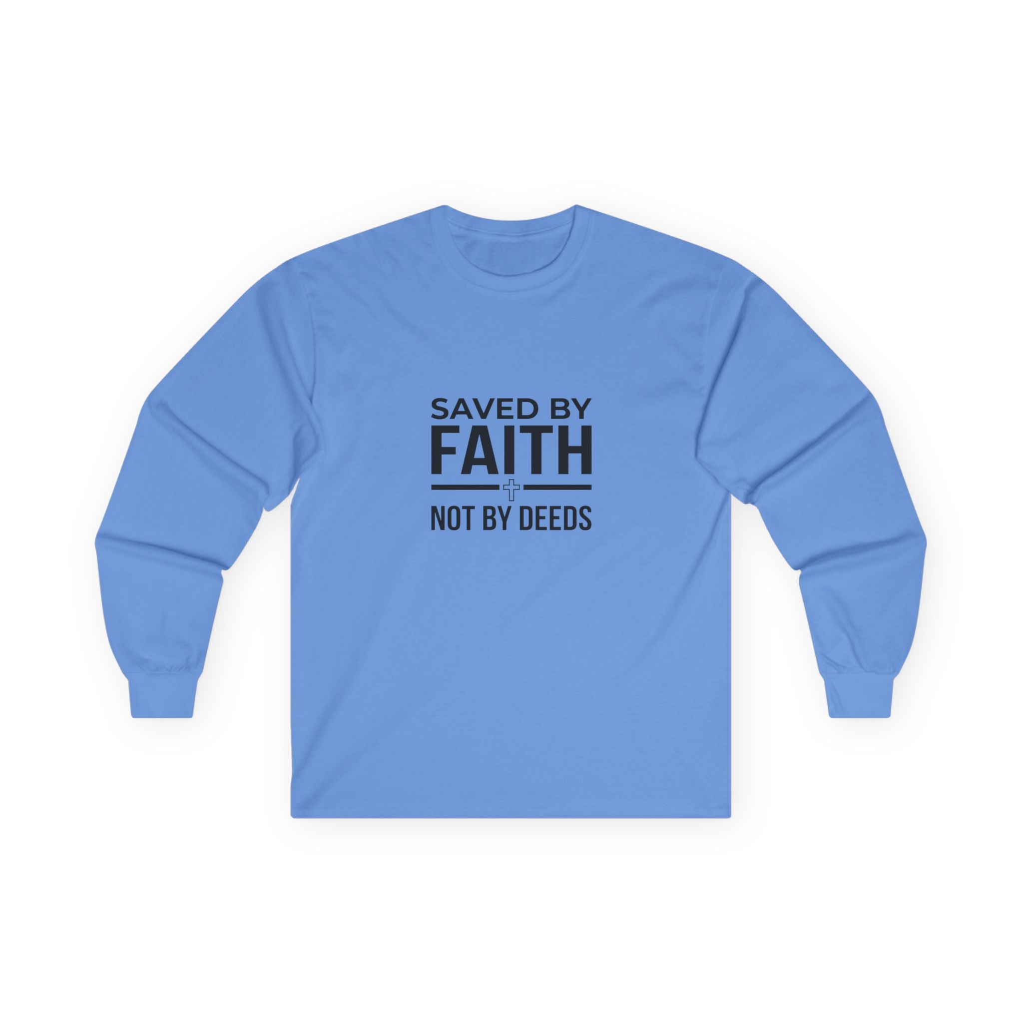 Long Sleeve Tee - Saved by Faith, Not by Deeds