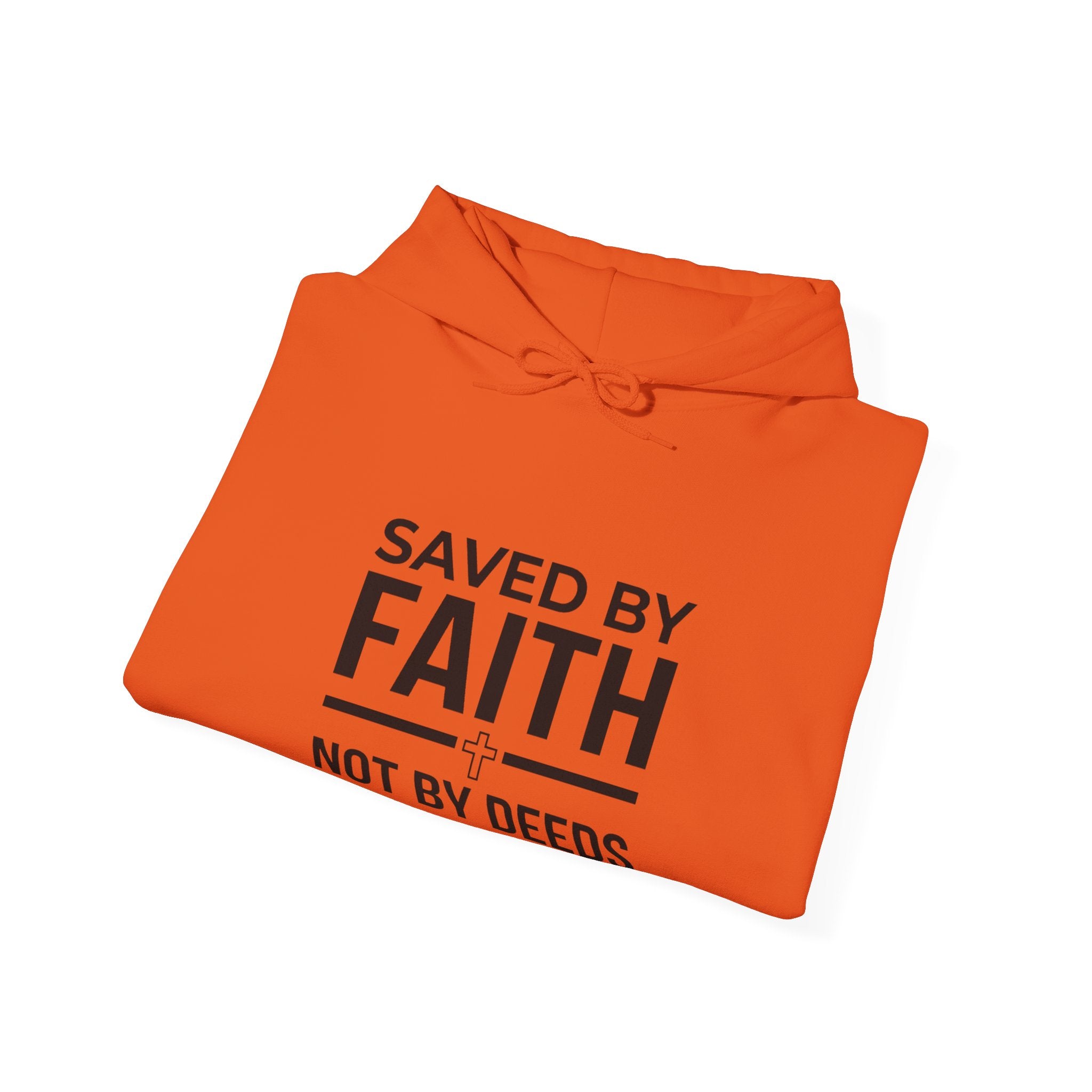 Saved by Faith Hoodie - "Saved by Faith Not by Deeds" Christian Pullover