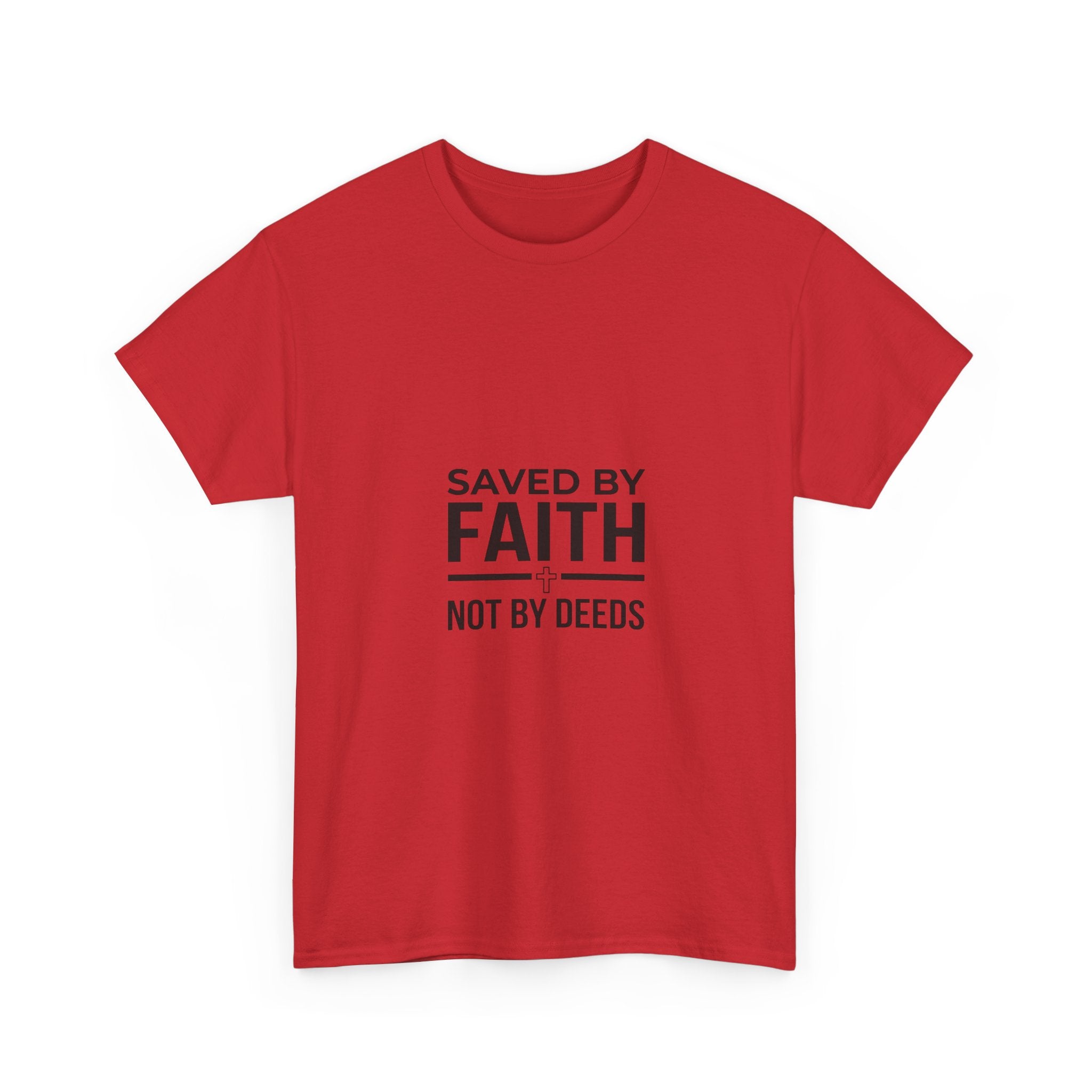 Saved by Faith, Not by Deeds - Christian Tee T-Shirt