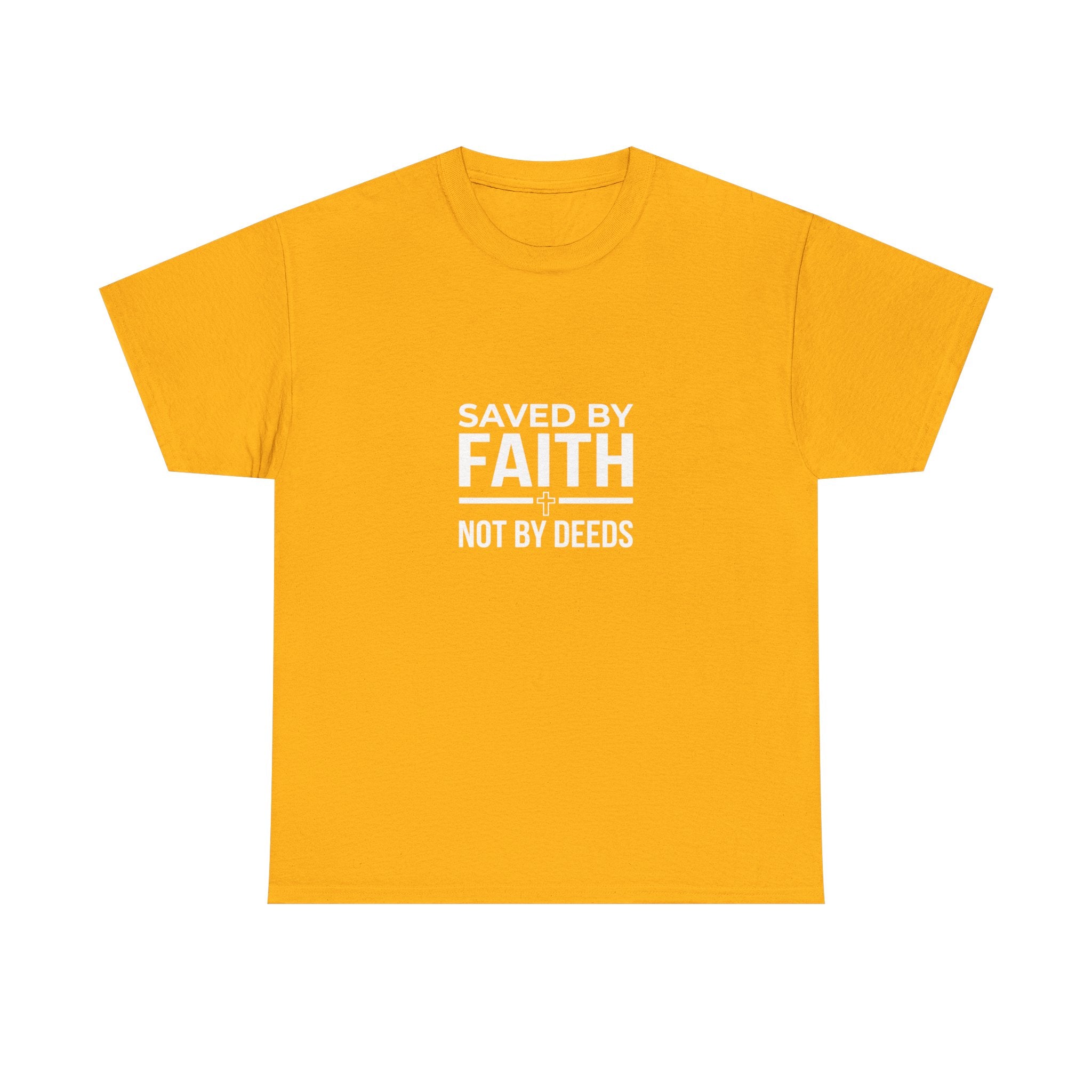 Saved by Faith Not by Deeds Tee T-Shirt