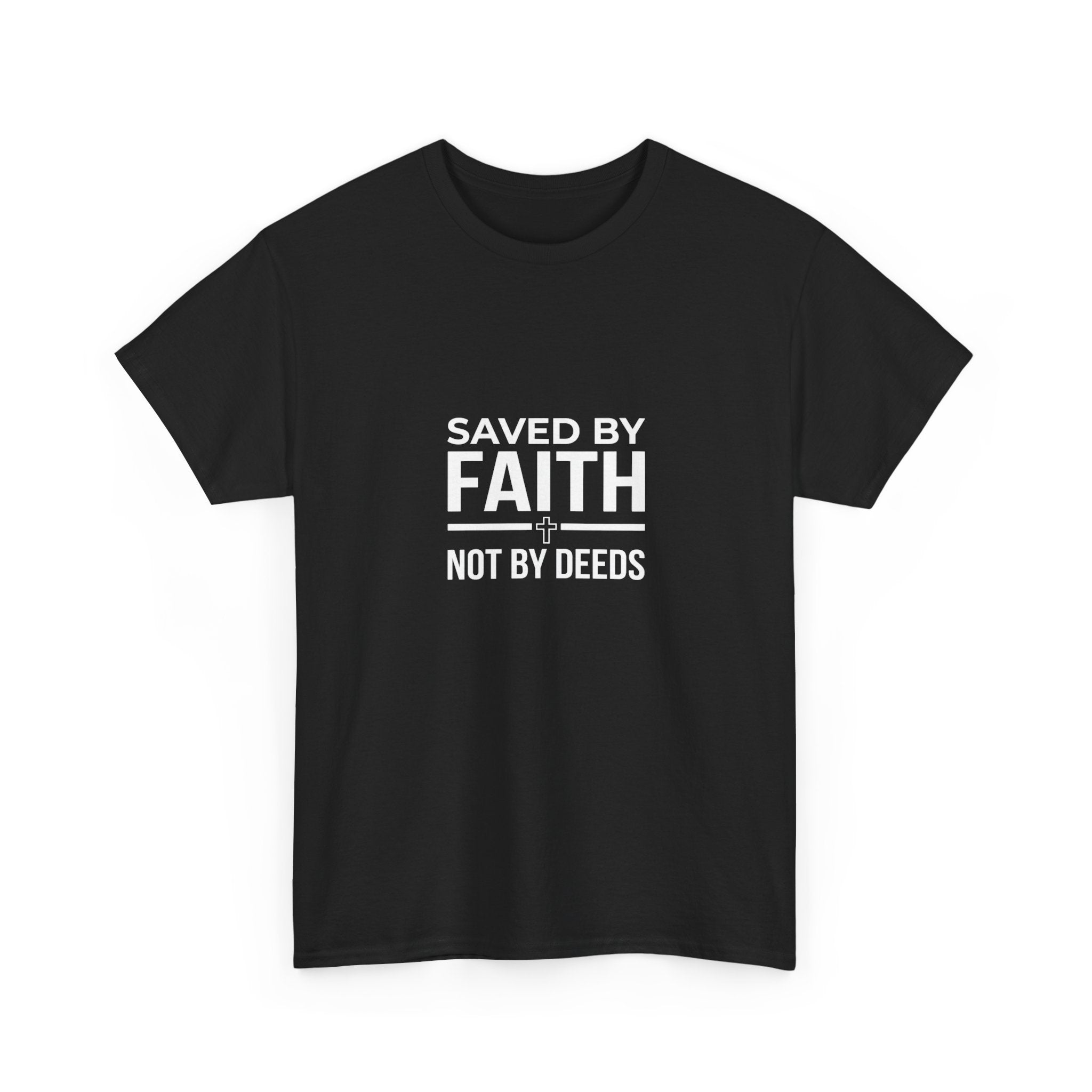 Saved by Faith Not by Deeds Tee T-Shirt