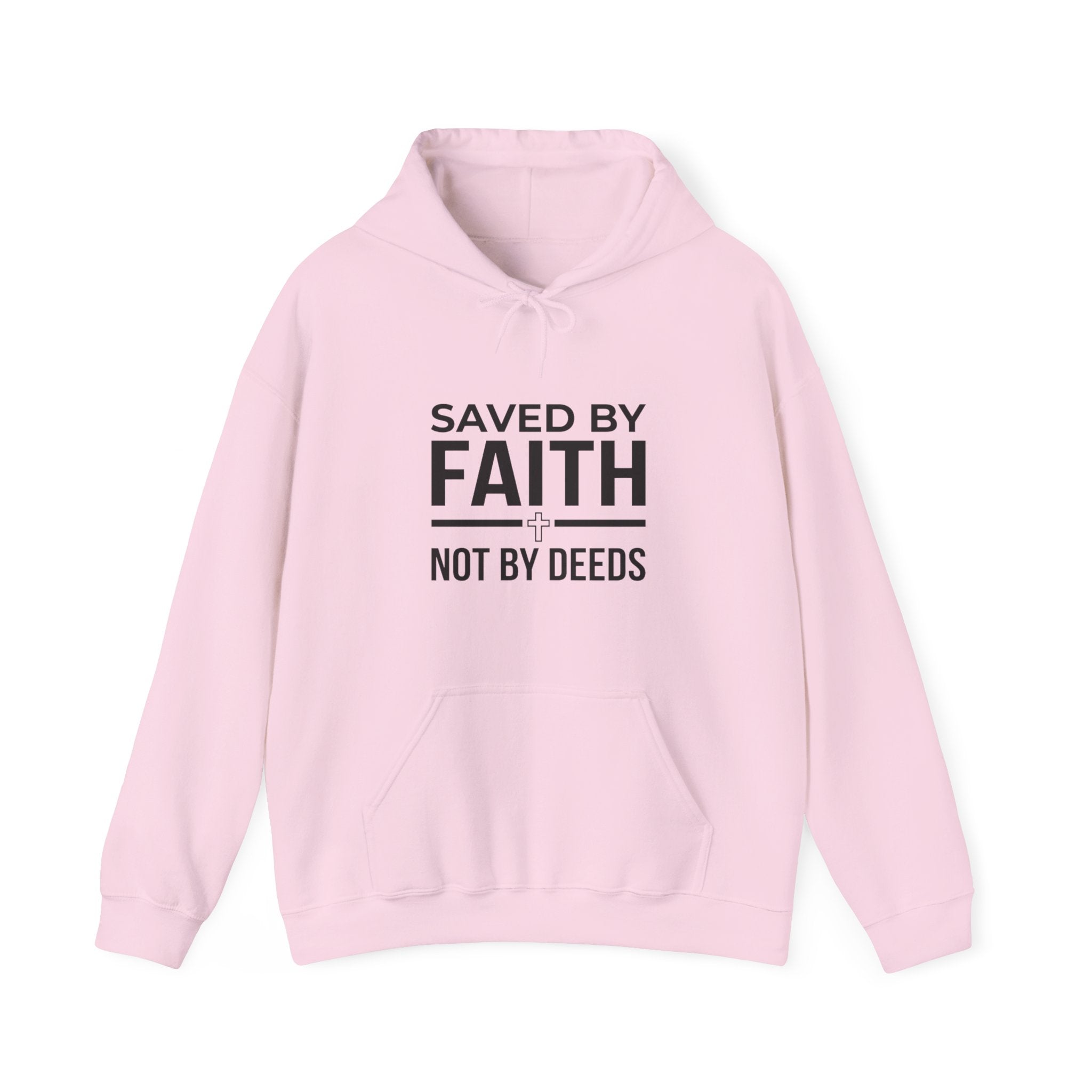 Saved by Faith Hoodie - "Saved by Faith Not by Deeds" Christian Pullover