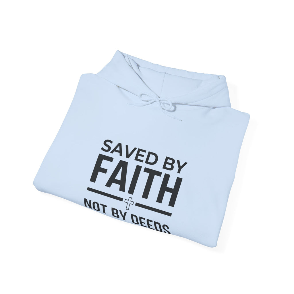 Saved by Faith Hoodie - "Saved by Faith Not by Deeds" Christian Pullover