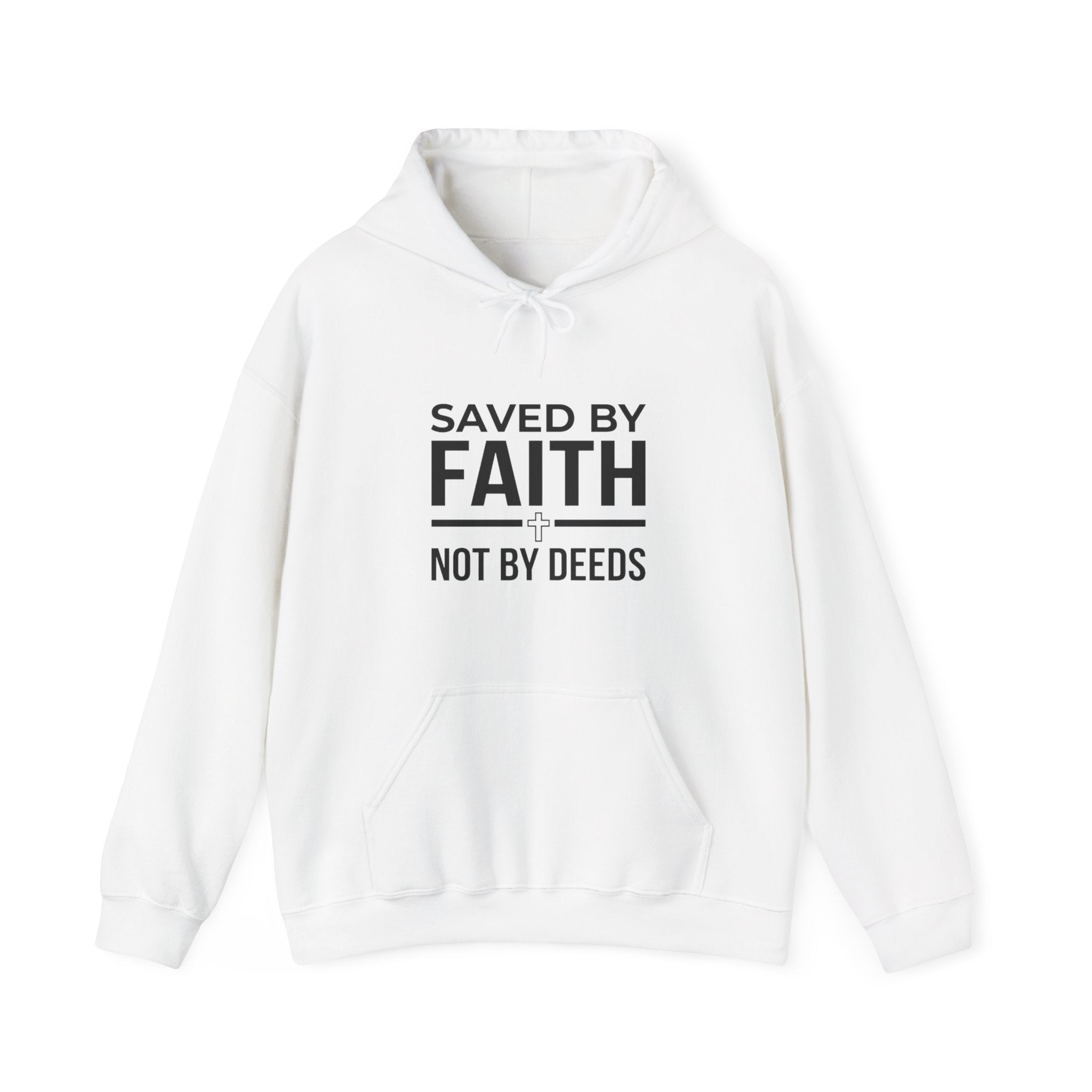 Saved by Faith Hoodie - "Saved by Faith Not by Deeds" Christian Pullover
