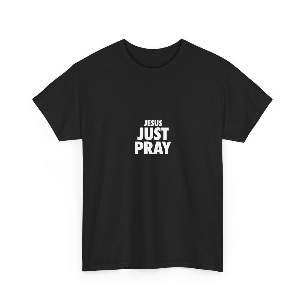 Jesus Just Pray T-Shirt — Christian Faith Graphic Tee