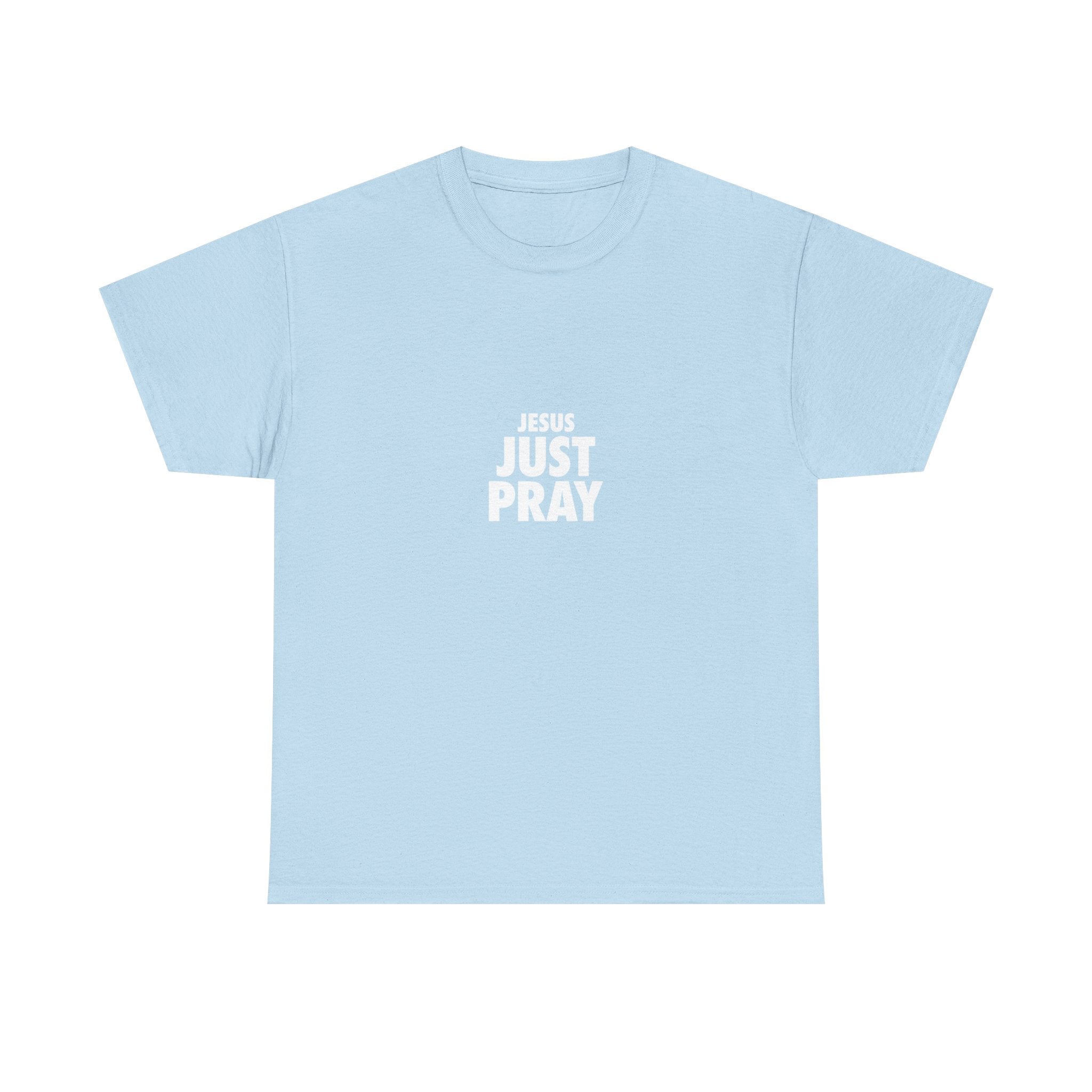Jesus Just Pray T-Shirt — Christian Faith Graphic Tee