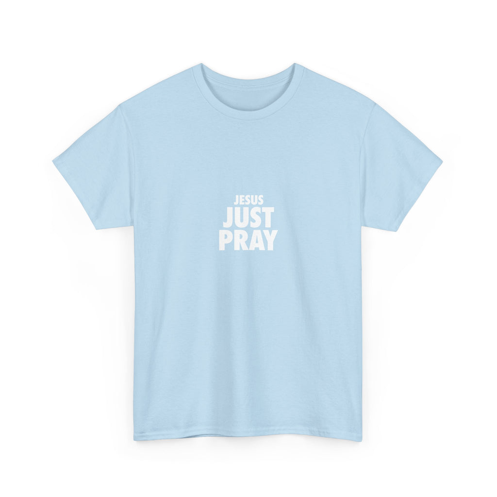 Jesus Just Pray T-Shirt — Christian Faith Graphic Tee