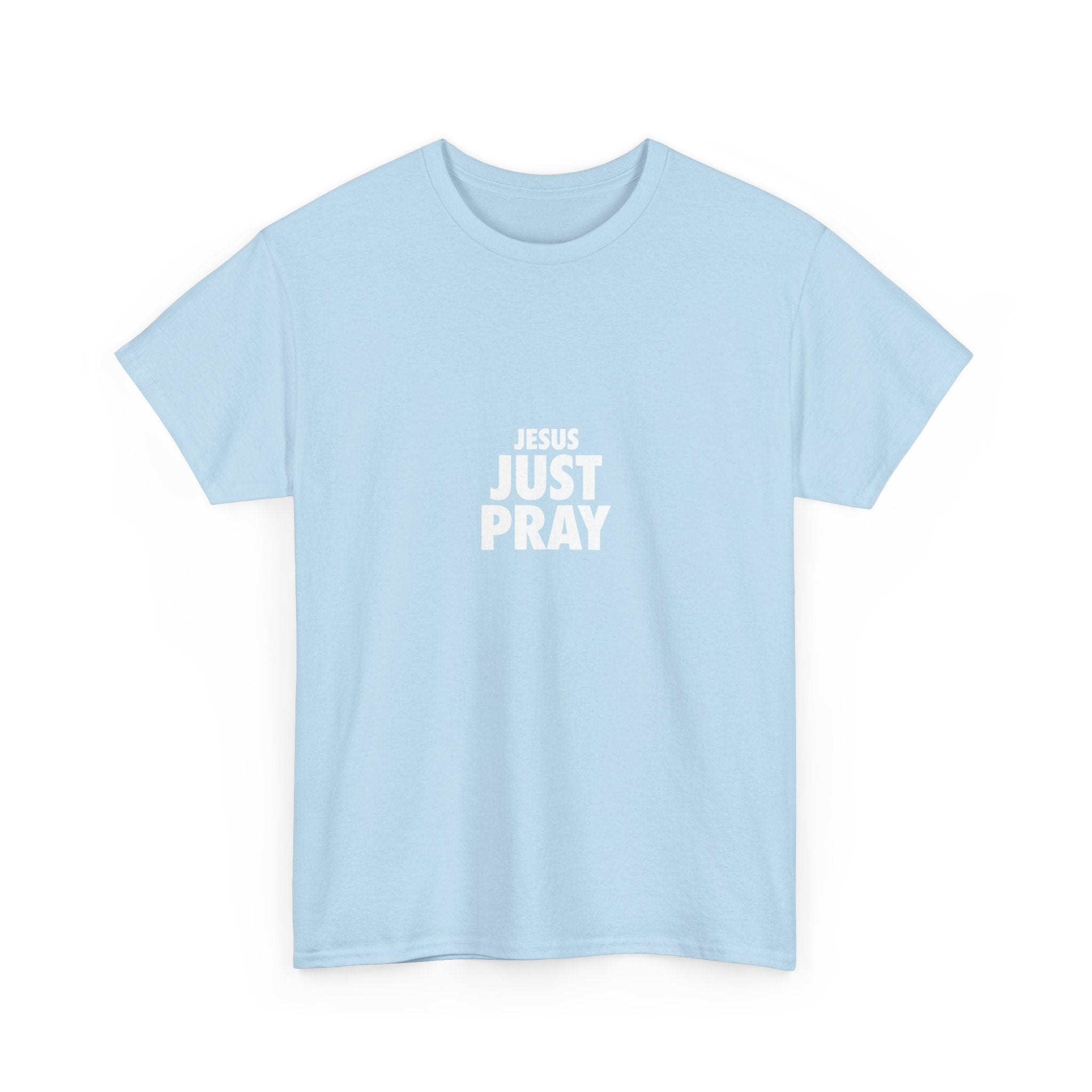 Jesus Just Pray T-Shirt — Christian Faith Graphic Tee