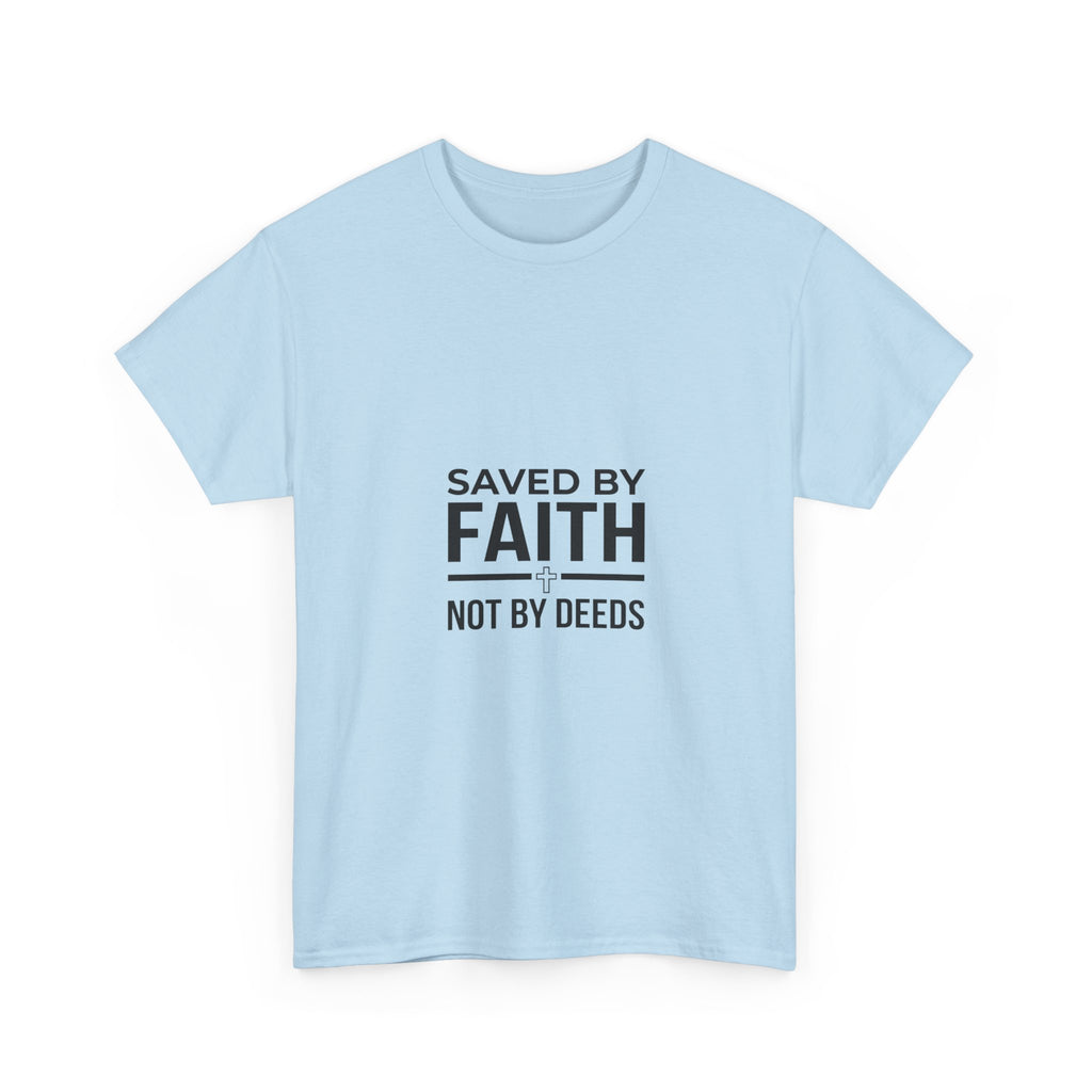 Saved by Faith, Not by Deeds - Christian Tee T-Shirt