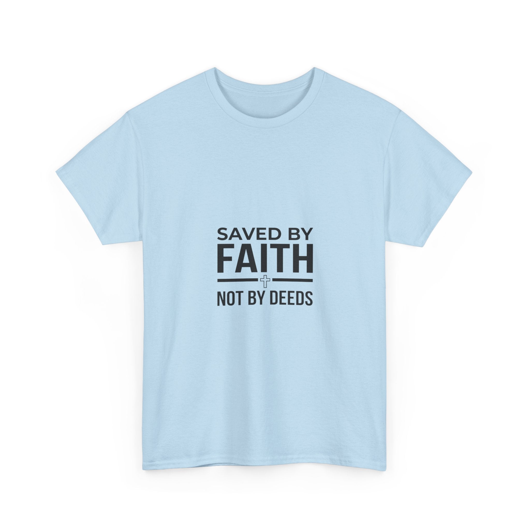 Saved by Faith, Not by Deeds - Christian Tee T-Shirt