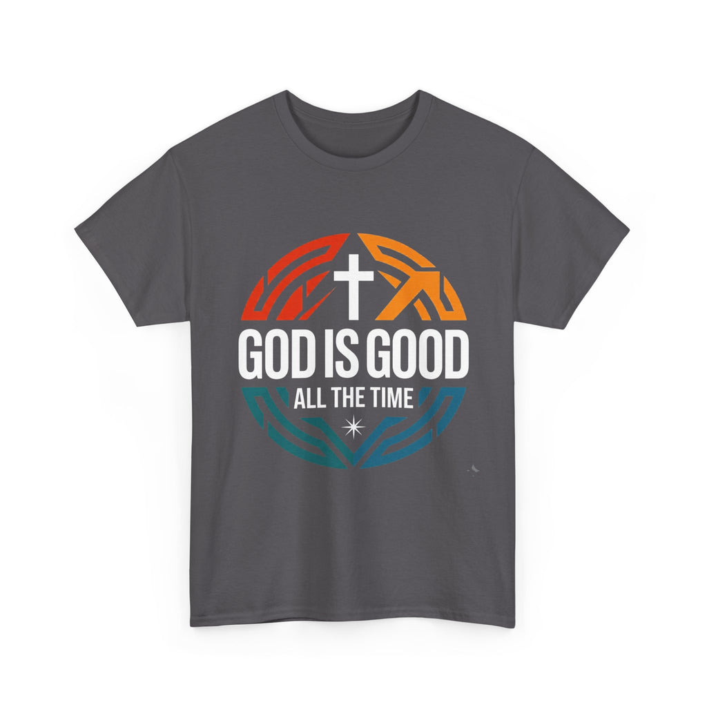 God Is Good All The Time T-Shirt — Christian Faith Tee