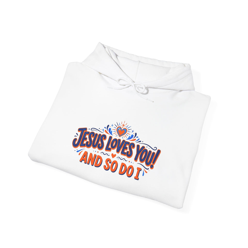 Christian Hoodie - Jesus Loves You! And So Do I
