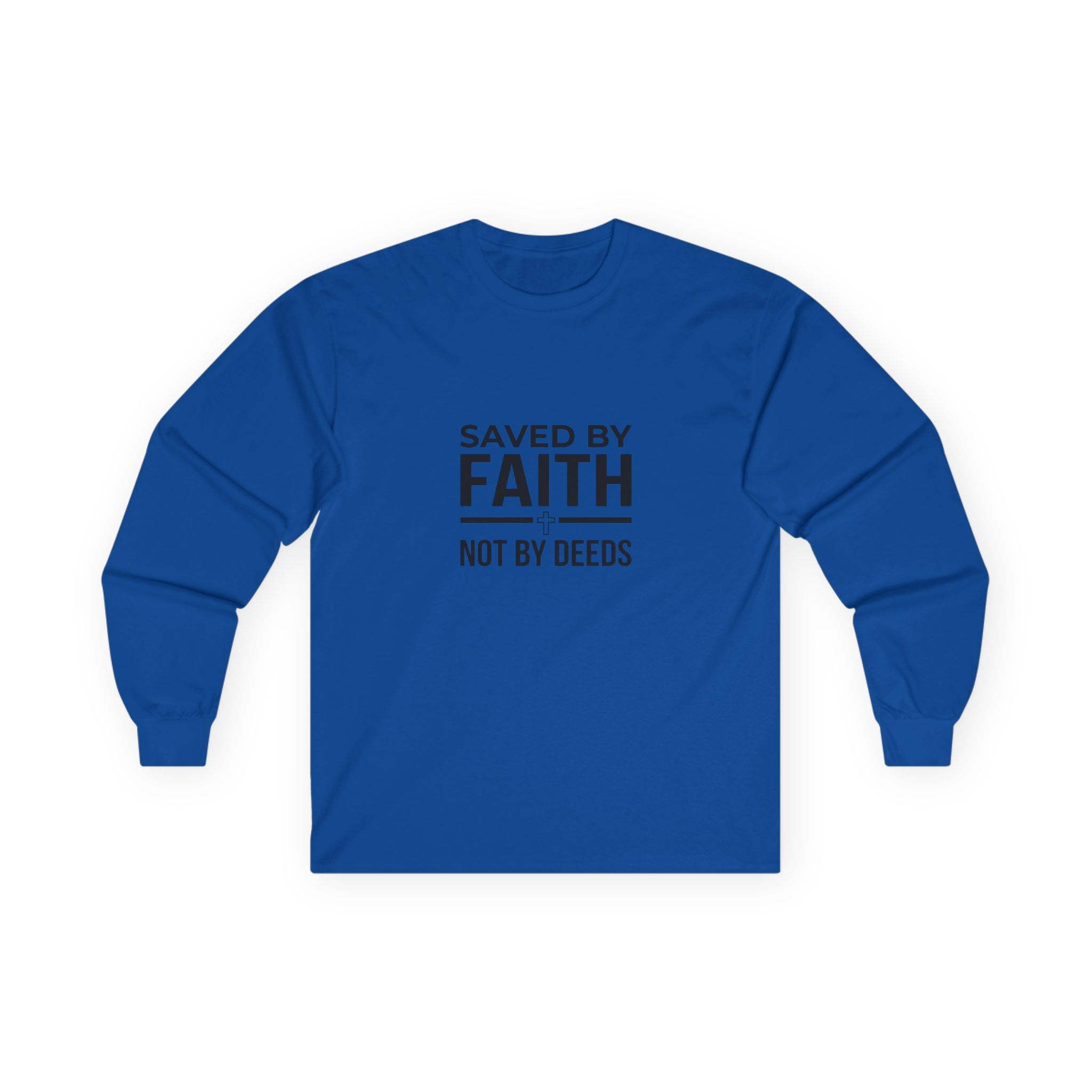 Long Sleeve Tee - Saved by Faith, Not by Deeds