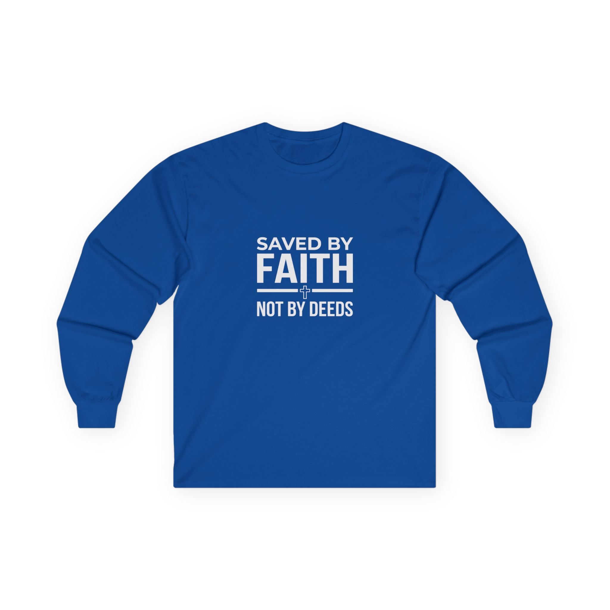 Saved By Faith, Not By Deeds, Long Sleeve Tee T-Shirt