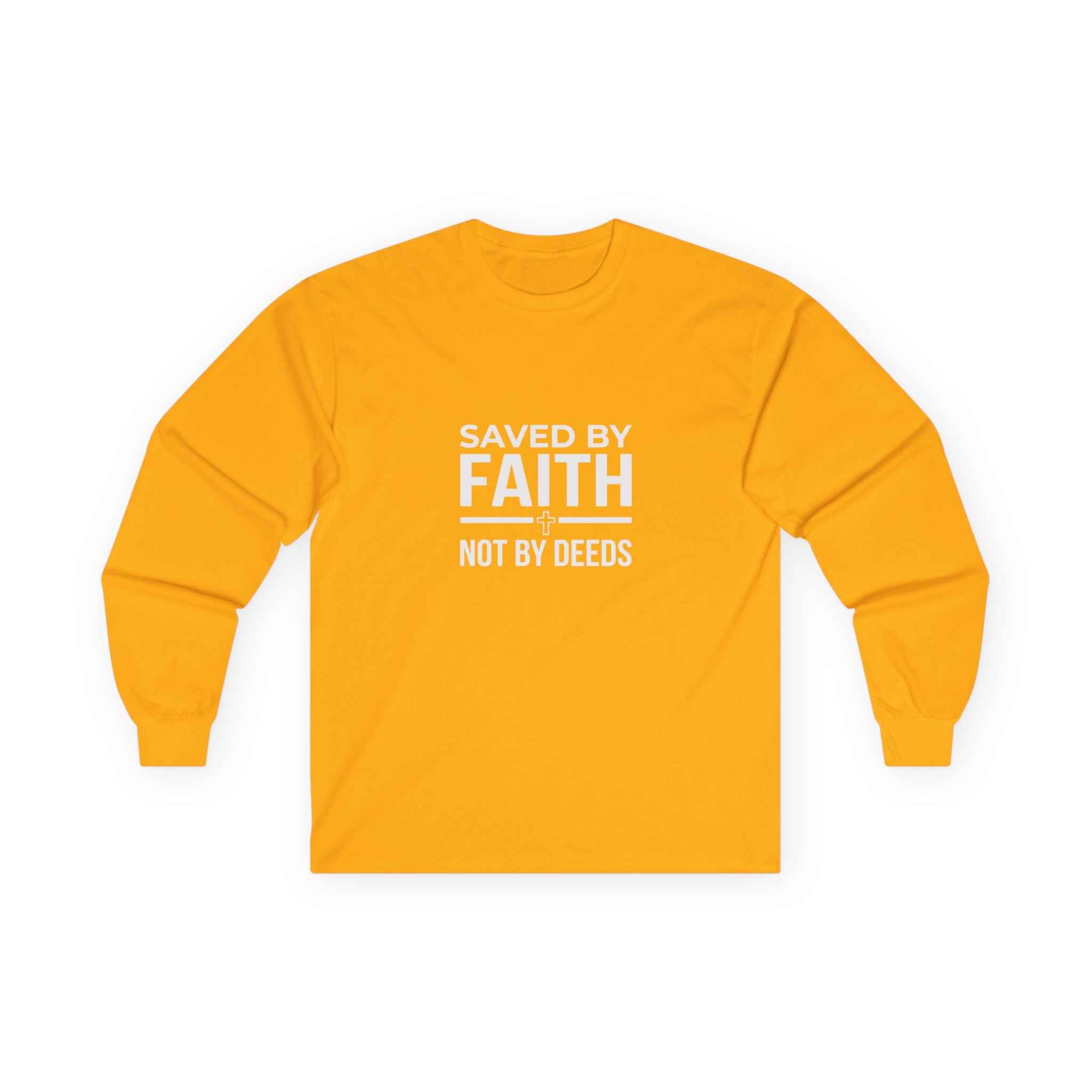 Saved By Faith, Not By Deeds, Long Sleeve Tee T-Shirt